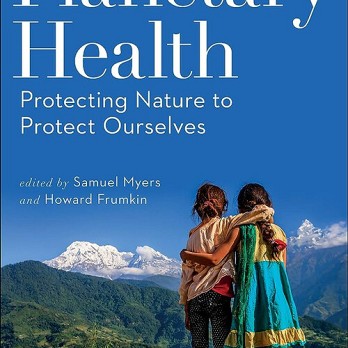 Planetary Health: Protecting Nature to Protect Ourselves 